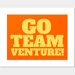 Go Team Venture! Yellow Slogan Tee Posters and Art